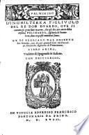 Palmerino D'Inghilterra Figlivolo Del Re Don Dvardo, Ove Si contano gli gran fatti in arme, che egli fece per amore della infanta Polinarda, figliuola di Primaleone ... Et Di Floriano Dal Deserto suo fratello, con alcuni gloriosi fatti del Prencipe Florendo, figliuolo di Primaleone