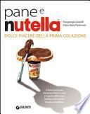 Pane e Nutella. Dolce piacere della prima colazione