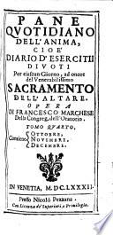 Pane quotidiano dell'anima. Cioé diario d'esercitii divoti per ciascun giorno, ad onore del venerabilissimo sacramento dell'altare