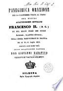 Panegirica orazione per la faustissima salita al trono del nostro augustissimo sovrano Francesco 2. ... declamata, in pubblica adunanza, nella chiesa parrocchiale di Pratola nel dì 31 di luglio 1859 dedicata alla sacre virtù dello zelantissimo don Giovanni Sabatino ...