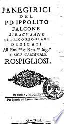 Panegirici del p.d. Ippolito Falcone siracusano cherico regolare dedicati all' em.mo e reu.mo sig.re il sig.r cardinale Rospigliosi