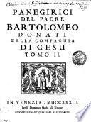 PANEGIRICI DEL PADRE BARTOLOMEO DONATI DELLA COMPAGNIA DI GESU'.