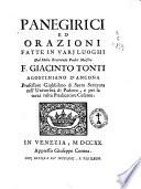 Panegirici ed orazioni fatte in varj luoghi dal molto reverendo padre maestro f. Giacinto Tonti ...