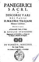 Panegirici sacri, e discorsi varj del padre d. Mauro Trojani monaco celestino