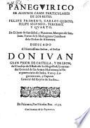 Paneguirico de algunos casos particulares de los reyes Felipe I., Carlos V, Felipe II, III, IV