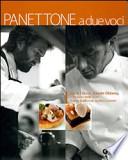 Panettone a due voci. Carlo Cracco, Davide Oldani e il lievito delle feste. Storia, tradizioni, cucina d'autore