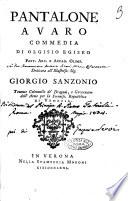 Pantalone avaro commedia di Olgisio Egiseo past. arc. e accad. olimp. Dedicata all'illustriss. sig. Giorgio Sanzonio ...