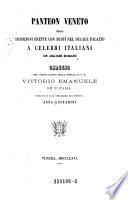 Panteon Veneto Ossia Iscrizioni Erette con Busti nel Ducale Palazzo. A Celebri Italiani con analoghe biografie. Omaggio nel comun gaudio pella venuta di Vittorio Emanuele re d'Italia. Pubbl. dall' umilissima sua suddita