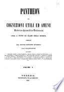 Pantheon di cognizioni utili ed amene, artistico-scientifico-letterarie utili a tutte le classi della societa