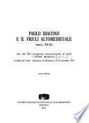 Paolo Diacono e il Friuli altomedievale (secc. VI.-X.)