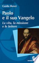 Paolo e il suo Vangelo. La vita, la missione e le lettere