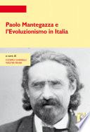 Paolo Mantegazza e l'Evoluzionismo in Italia. Nuova edizione