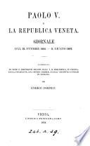 Paolo v. e la Republica veneta: giornale [by an unknown writer] dal 22. ott. 1605-9. giugno 1607, corredato di note e documenti per E. Cornet