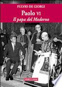 Paolo VI. Il papa del Moderno