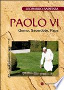 Paolo VI. Uomo, sacerdote, papa