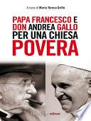 Papa Francesco e don Andrea Gallo per una Chiesa povera