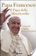 Papa Francesco. Il papa della misericordia