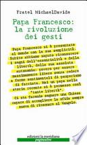 Papa Francesco: la rivoluzione dei gesti