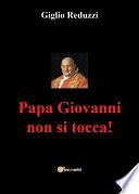 Papa Giovanni non si tocca!