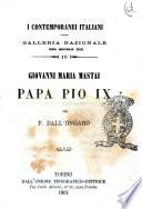 Papa Pio 9. Giovanni Maria Mastai per F. Dall'Ongaro