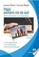 Papà portami via da qui!