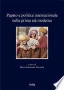 Papato e politica internazionale nella prima età moderna