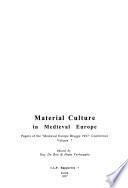 Papers of the Medieval Europe Brugge Conference 1997: Material culture in medieval Europe