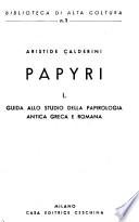 Papyri. 1. Guida allo studio della papirologia antica greca e romana