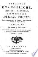 Parabole evangeliche, misterj, miracoli, e insegnamenti di Gesú Cristo. Opera utilissima per li fanciulli, che principiano a imparare la lingua latina. Tomo primo [-secondo] [Mr. Vallart prete di Amiens]