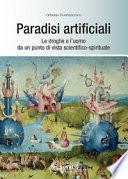 Paradisi artificiali. Le droghe e l'uomo da un punto di vista scientifico-spirituale