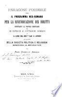 Paragone possibile tra il programma neoromano per la rivendicazione dei diritti spettanti al popolo cristiano ed in ispecie ai cittadini romani e il libro del rev.mo can.G. Audisio intitolato Della società politica e religiosa rispetto al secolo XIX.