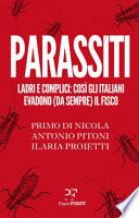Parassiti. Ladri e complici: così gli italiani evadono (da sempre) il fisco