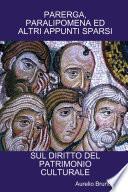 PARERGA, PARALIPOMENA ED ALTRI APPUNTI SPARSI SUL DIRITTO DEL PATRIMONIO CULTURALE