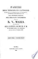 Pareri sulla definizione dogmatica dell'Immacolato Concepimento della B. Verggine Maria