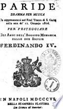 Paride dramma per musica da rappresentarsi nel Real Teatro di S. Carlo nella sera de' 12 gennajo 1806. Per festeggiare gli anni dell'augusto monarca delle due Sicilie Ferdinando 4. [la musica è del signor D. Pietro Caselli ...]