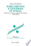 Parlamento e governo in Italia. Partiti, procedure e capacità decisionale (1948-2013)