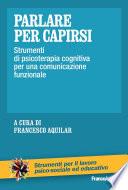 Parlare per capirsi. Strumenti di psicoterapia cognitiva per una comunicazione funzionale