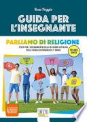 Parliamo di religione. Testo per l'insegnamento della religione cattolica nella scuola secondaria di 2° grado