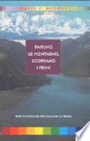 Parlino le montagne, scorrano i fiumi