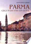 Parma ceci n'est pas un guide