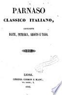 Parnaso classico italiano, contenente Dante [the Divina commedia] Petrarca, Ariosto e Tasso