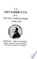 Parnaso italiano: Il Ricciardetto di Niccolo Forteguerri. t. 3