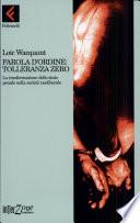 Parola d'ordine: tolleranza zero. La trasformazione dello Stato penale nella società neoliberale
