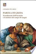 Parola di Giuda. Il tradimento dell'Iscariota e il mistero del campo di sangue
