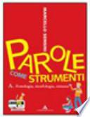 Parole come strumenti. Volume B. Lessico e scrittura. Con espansione online. Per la Scuola media