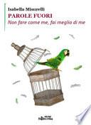Parole fuori. Non fare come me, fai meglio di me