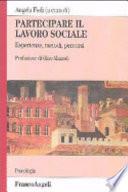 Partecipare il lavoro sociale. Esperienze, metodi, percorsi