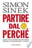 Partire dal perché. Come tutti i grandi leader sanno ispirare collaboratori e clienti
