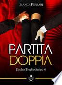 Partita doppia. Double trouble series