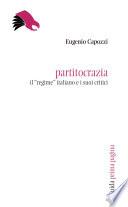 Partitocrazia. Il «regime» italiano e i suoi critici